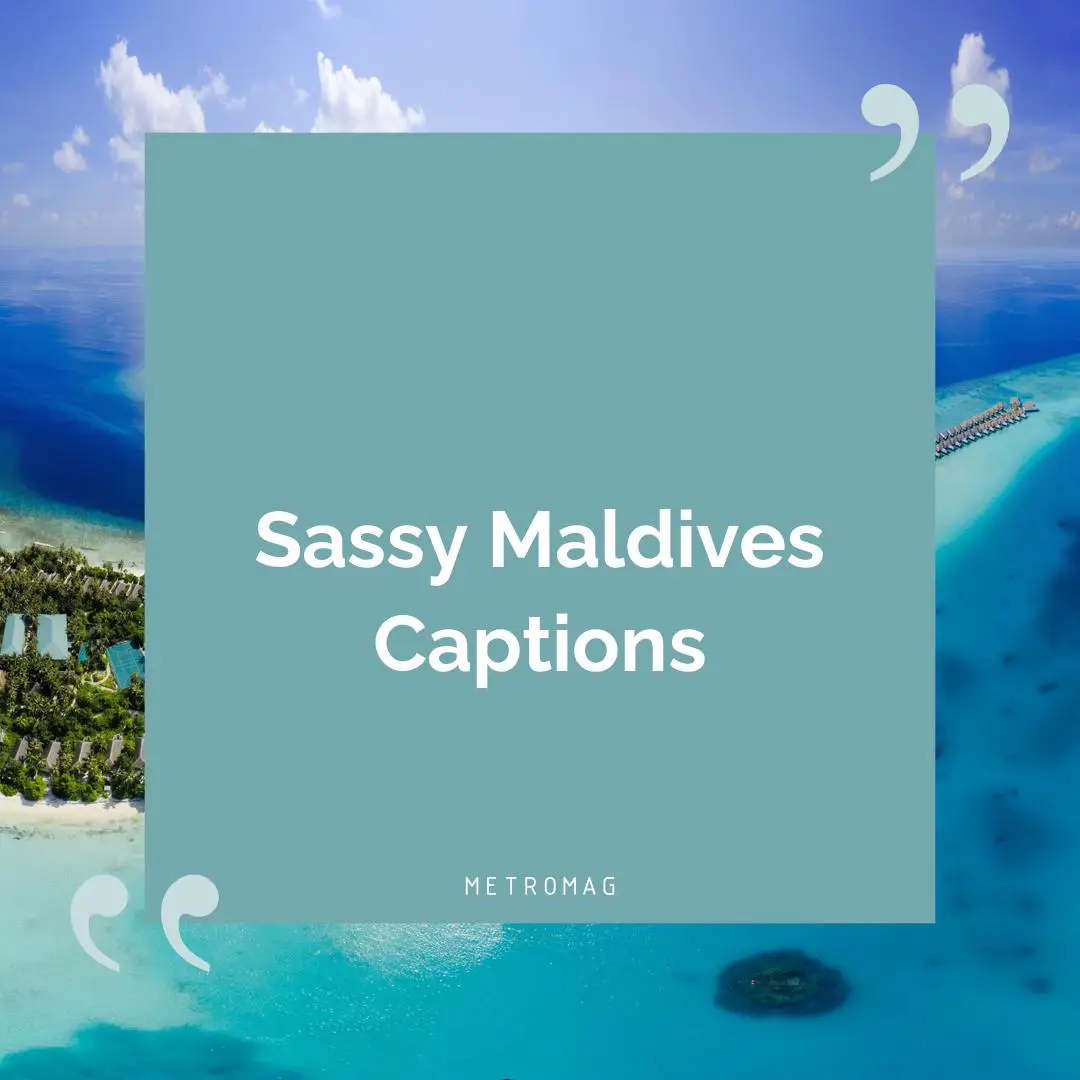 Sassy Maldives Captions