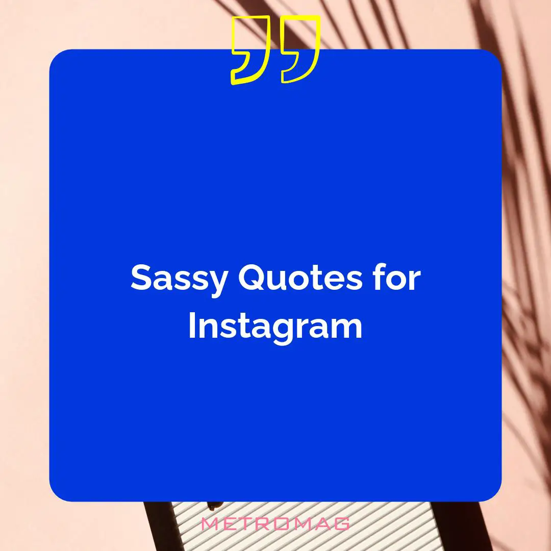 Sassy Quotes for Instagram