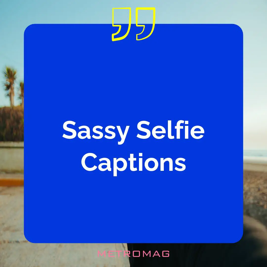 Sassy Selfie Captions