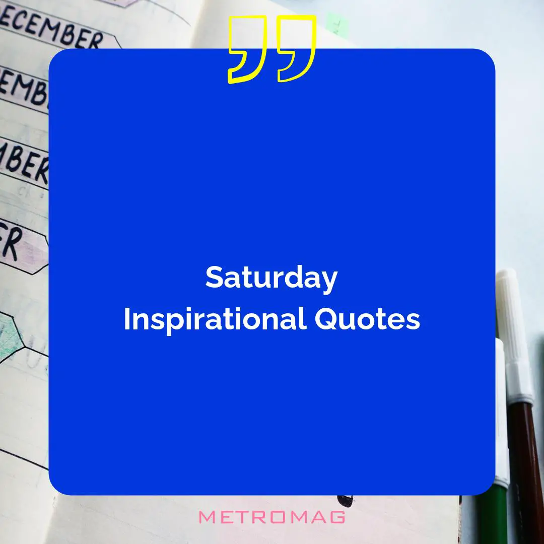 Saturday Inspirational Quotes