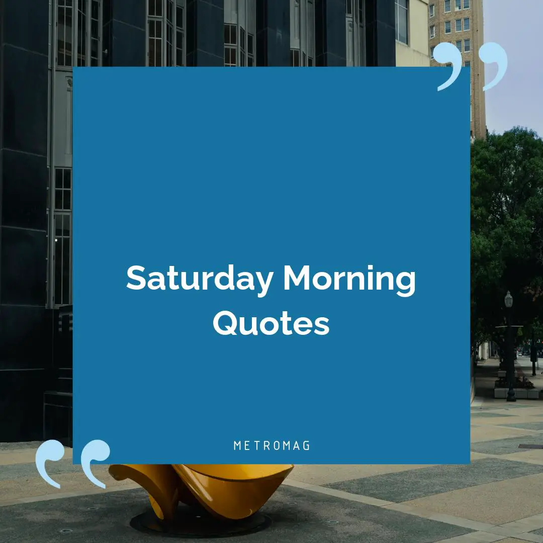 Saturday Morning Quotes