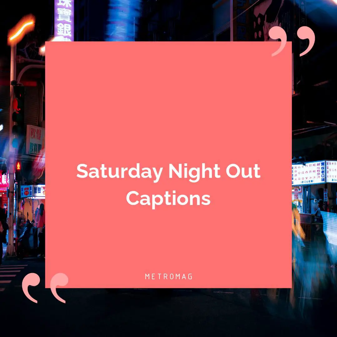 Saturday Night Out Captions