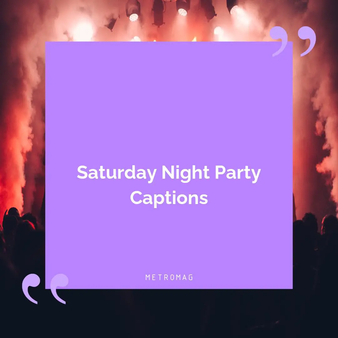 Saturday Night Party Captions