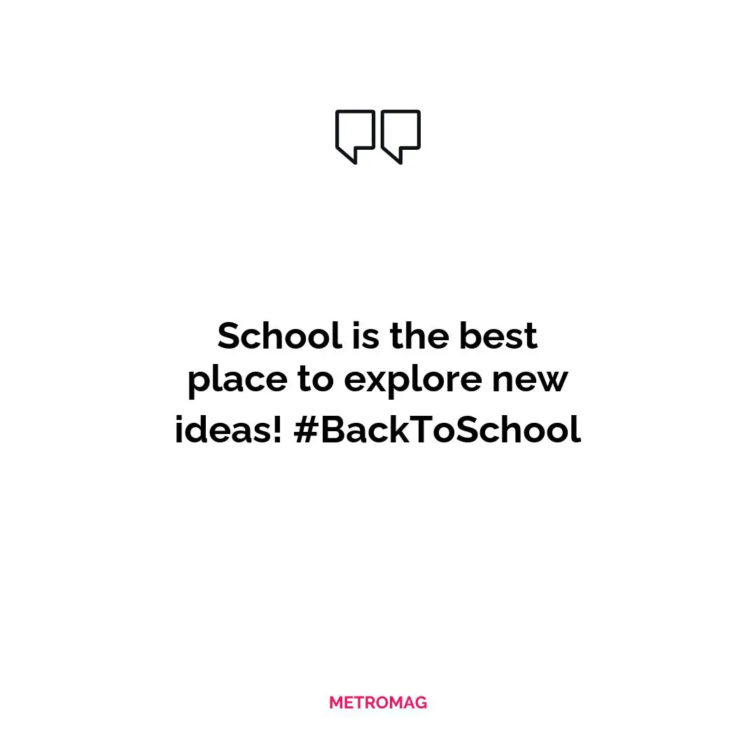 School is the best place to explore new ideas! #BackToSchool