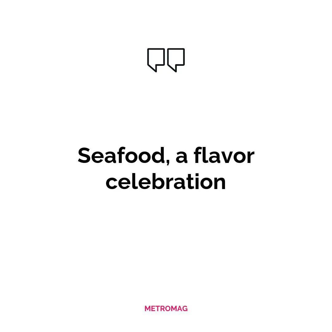 Seafood, a flavor celebration