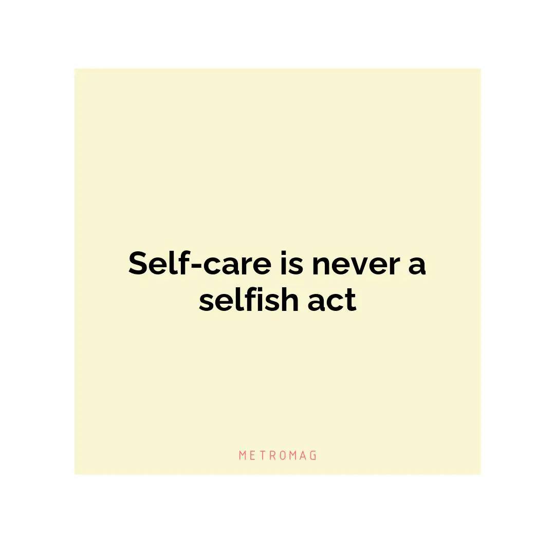 Self-care is never a selfish act