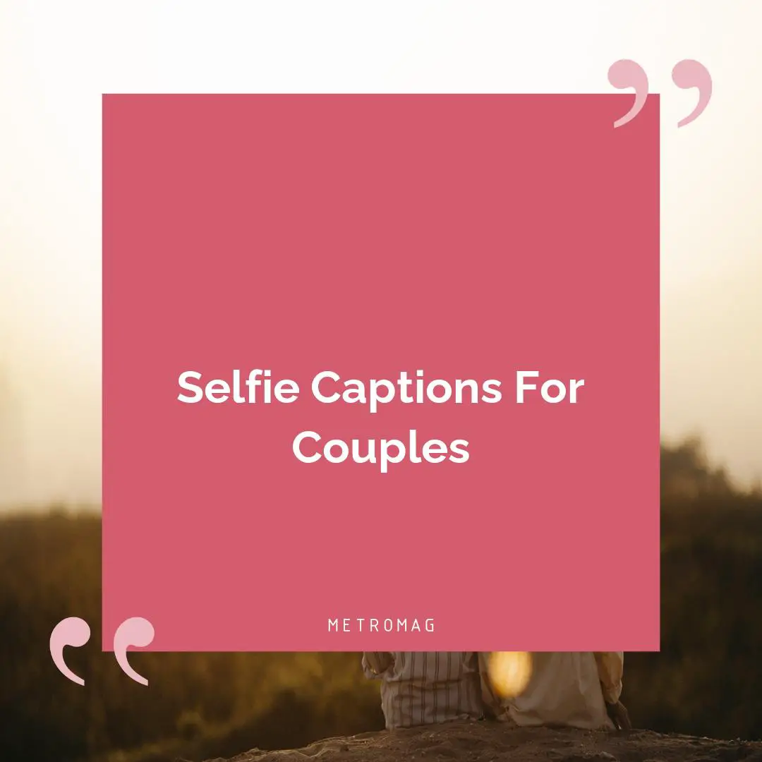Selfie Captions For Couples