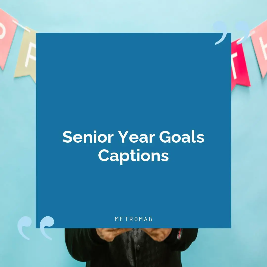 Senior Year Goals Captions