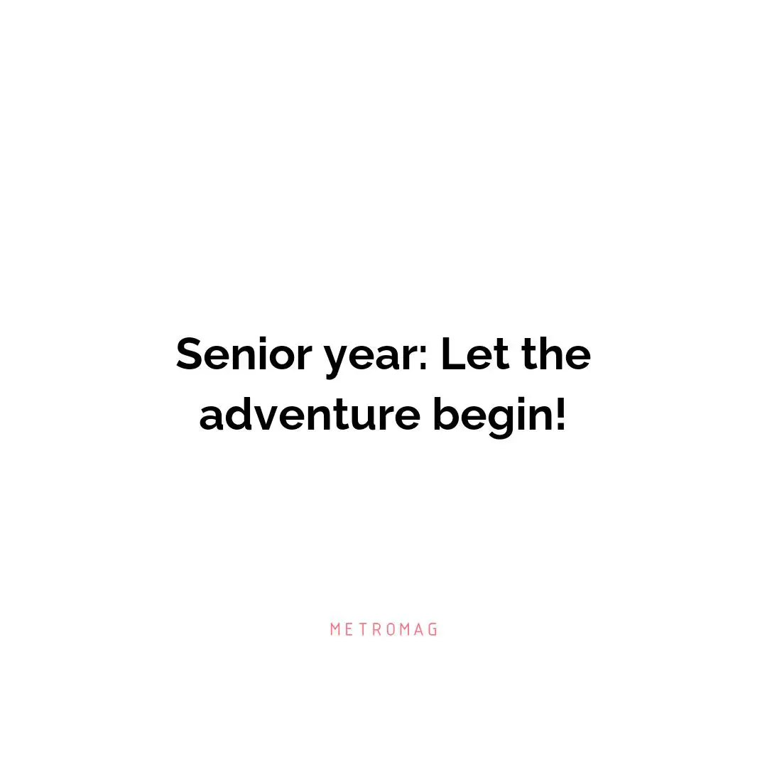 Senior year: Let the adventure begin!