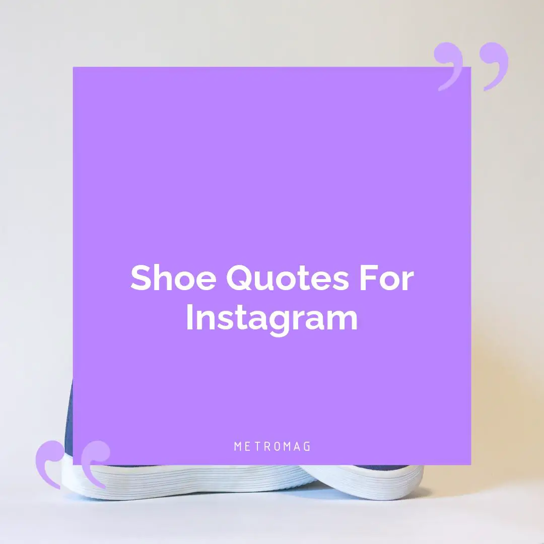 Shoe Quotes For Instagram