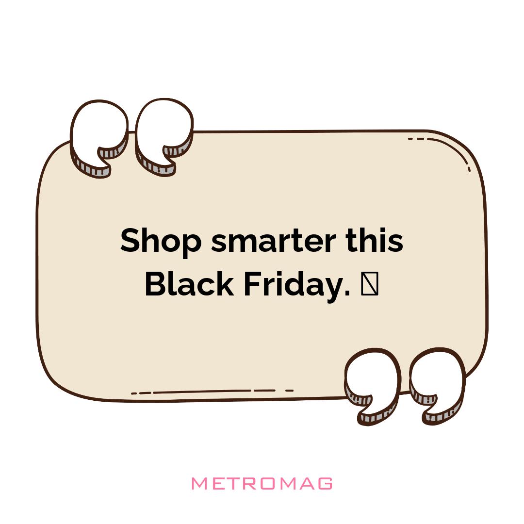 Shop smarter this Black Friday. 🤓