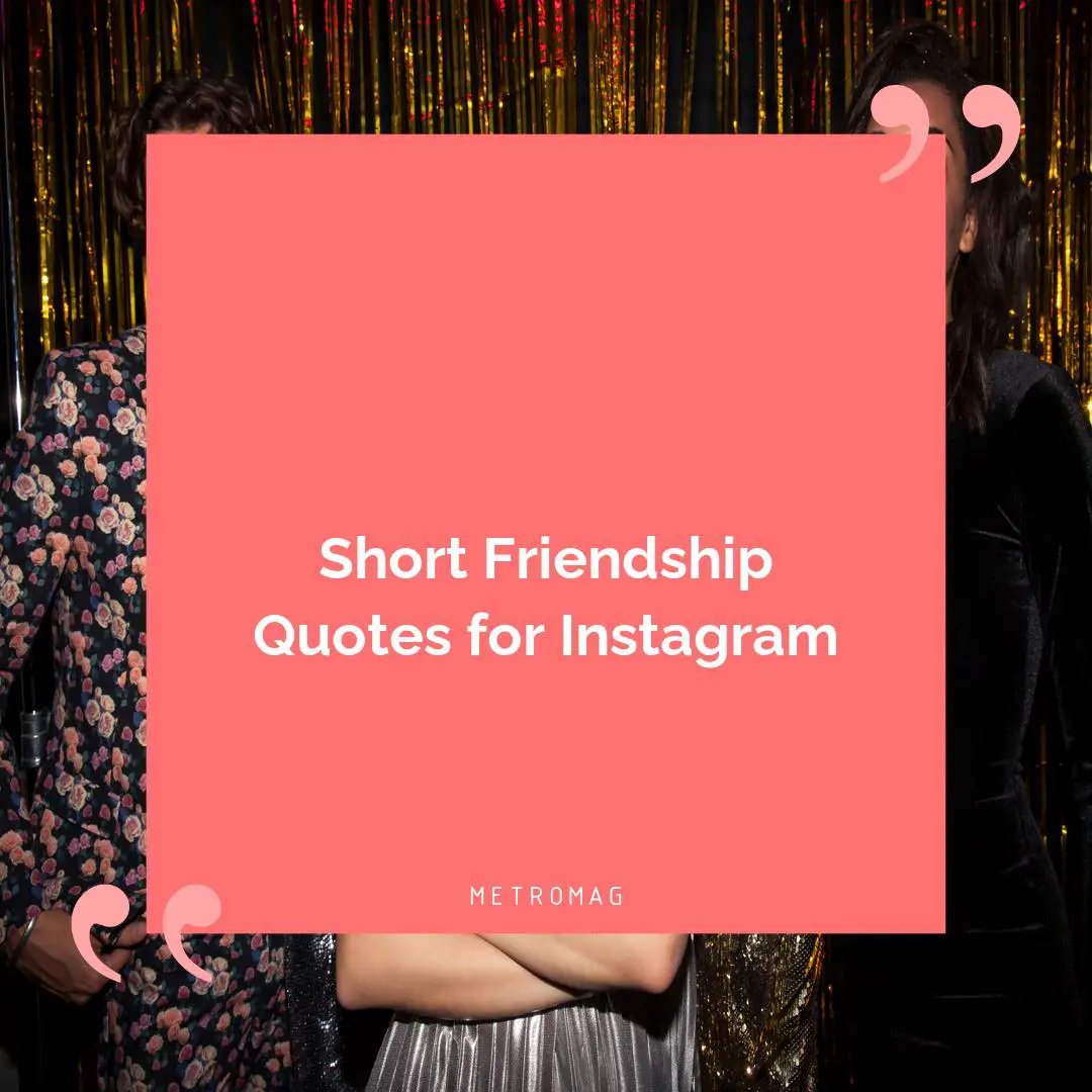Short Friendship Quotes for Instagram