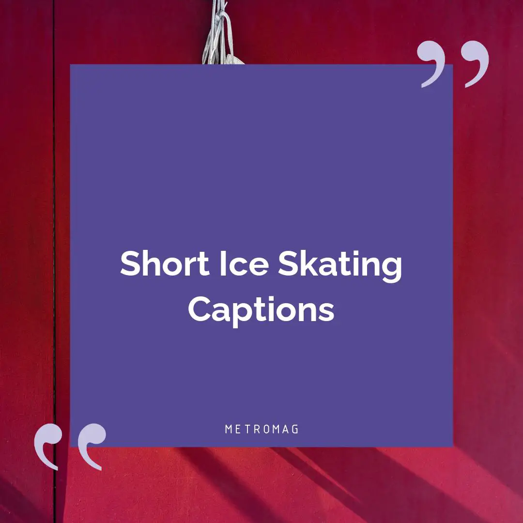 Short Ice Skating Captions