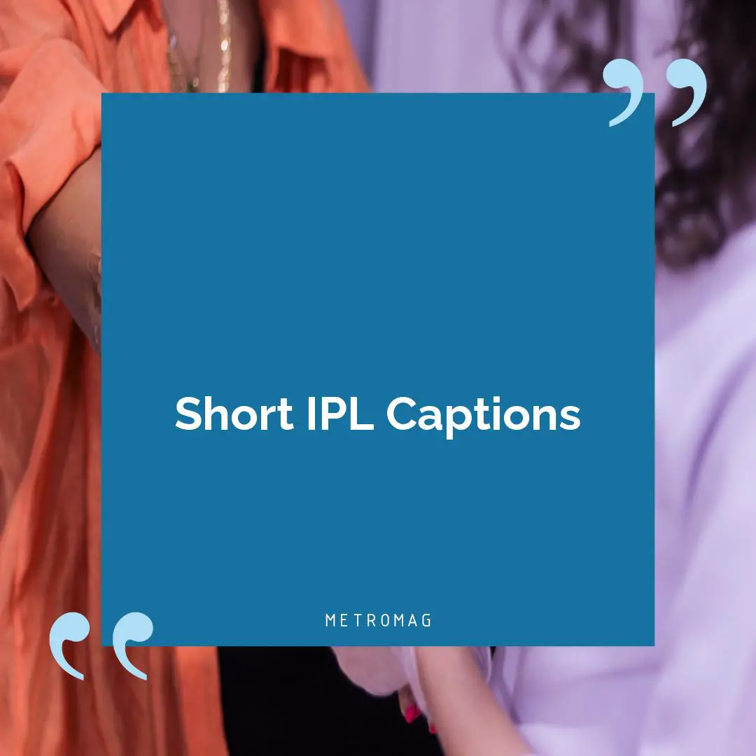 Short IPL Captions