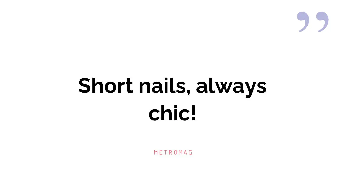 Short nails, always chic!