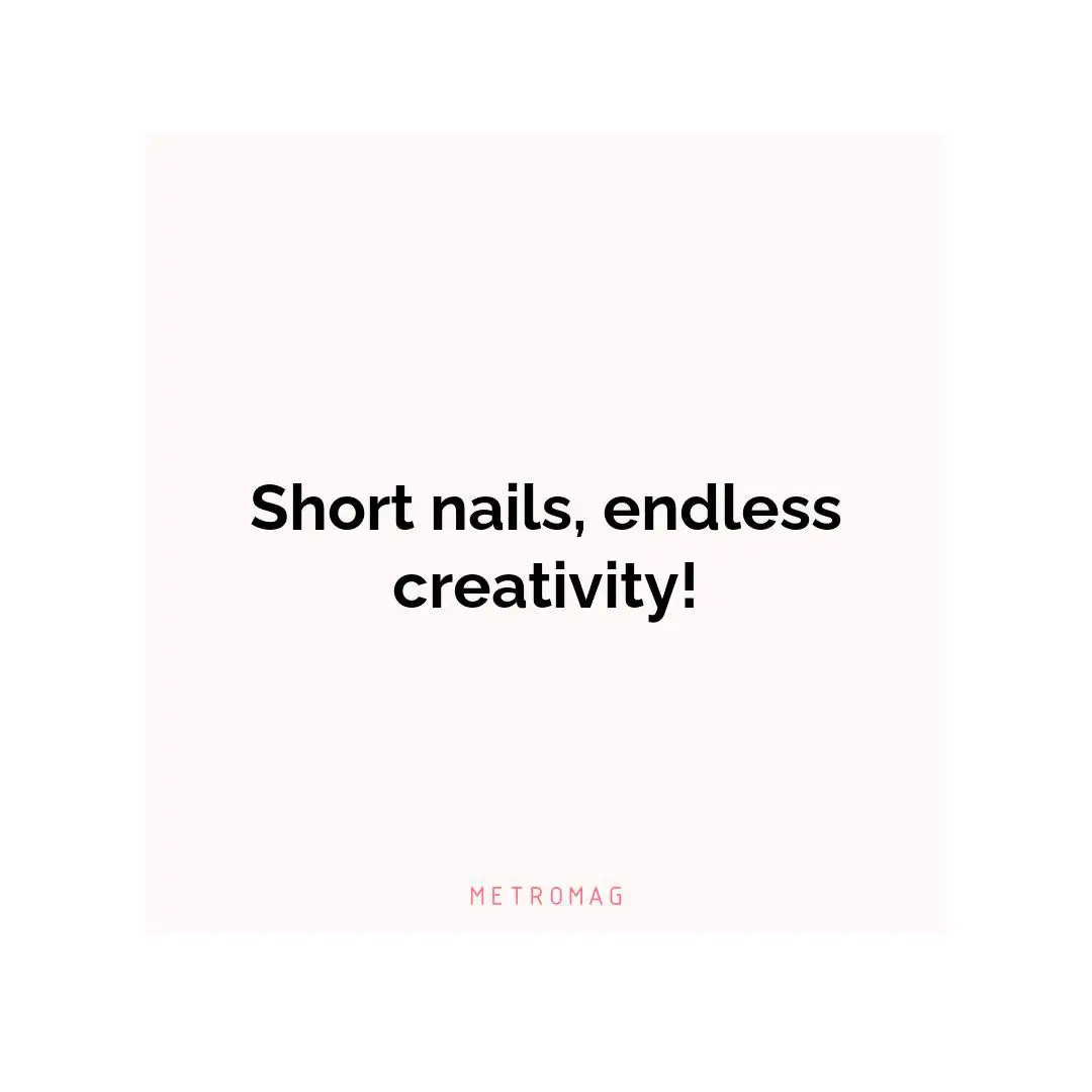Short nails, endless creativity!