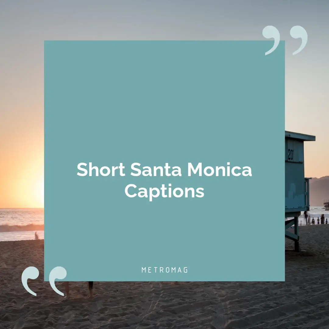 Short Santa Monica Captions