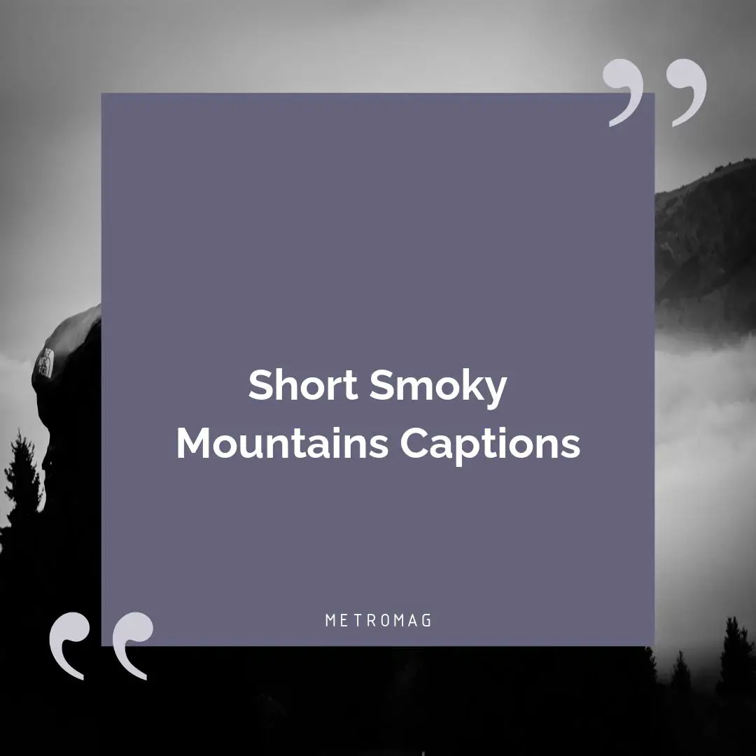Short Smoky Mountains Captions