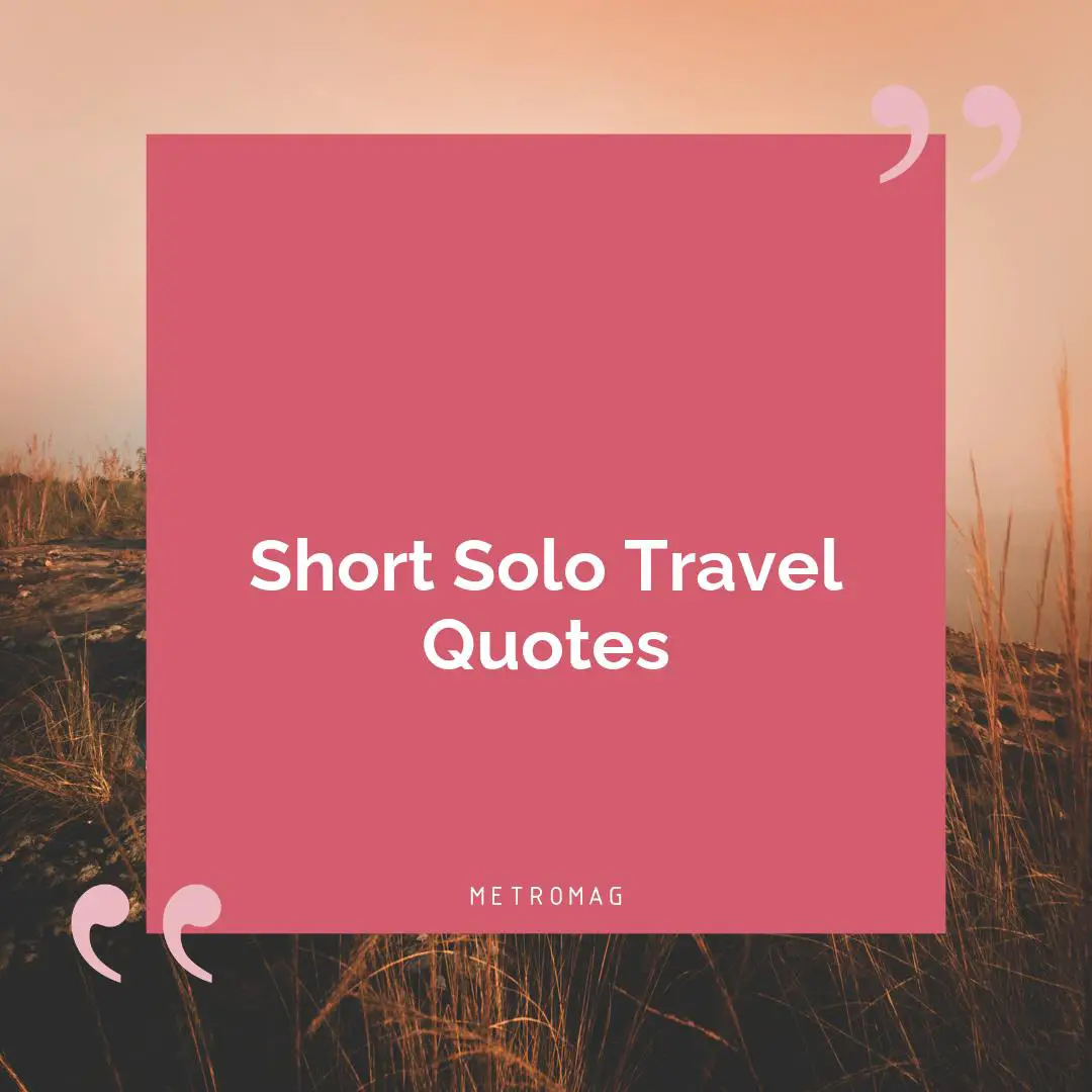 Short Solo Travel Quotes