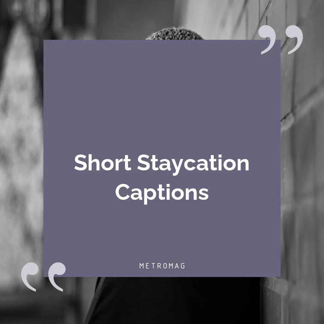 Short Staycation Captions