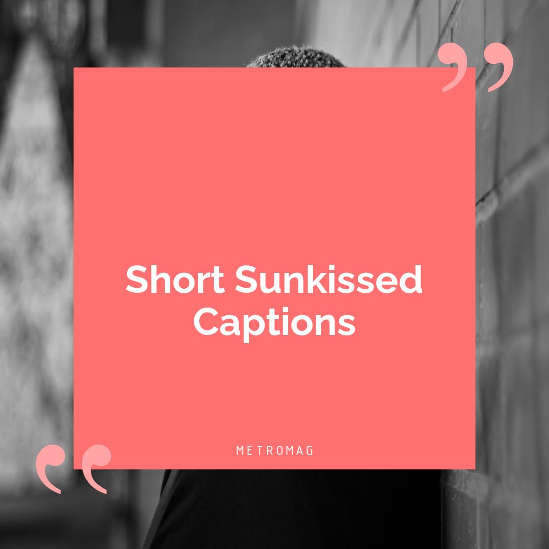Short Sunkissed Captions