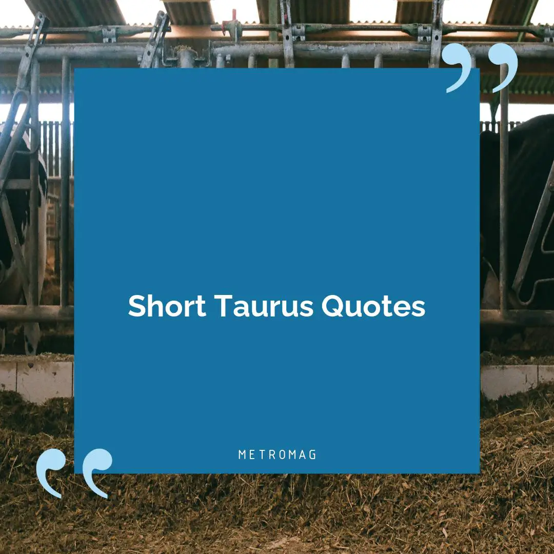 Short Taurus Quotes