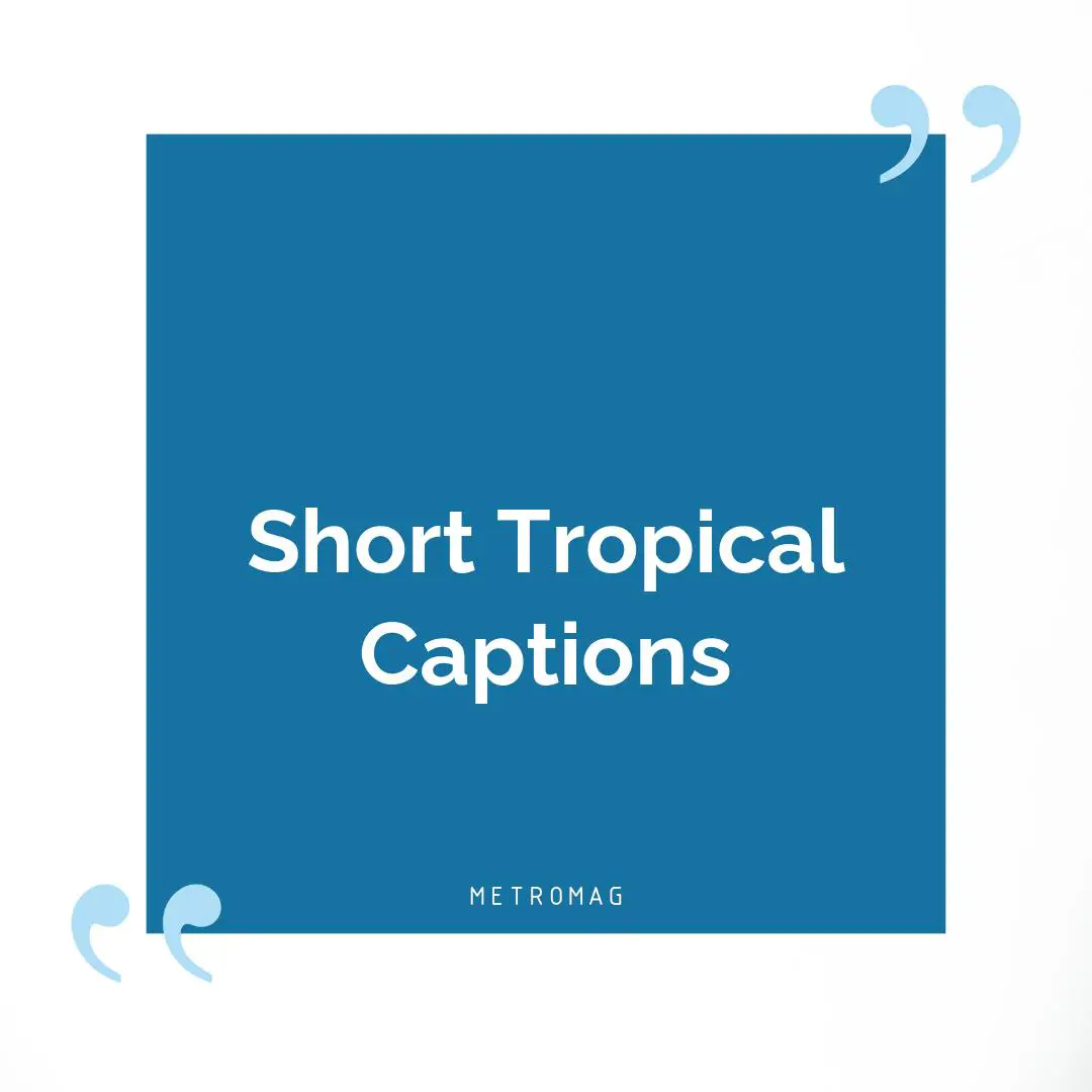 Short Tropical Captions