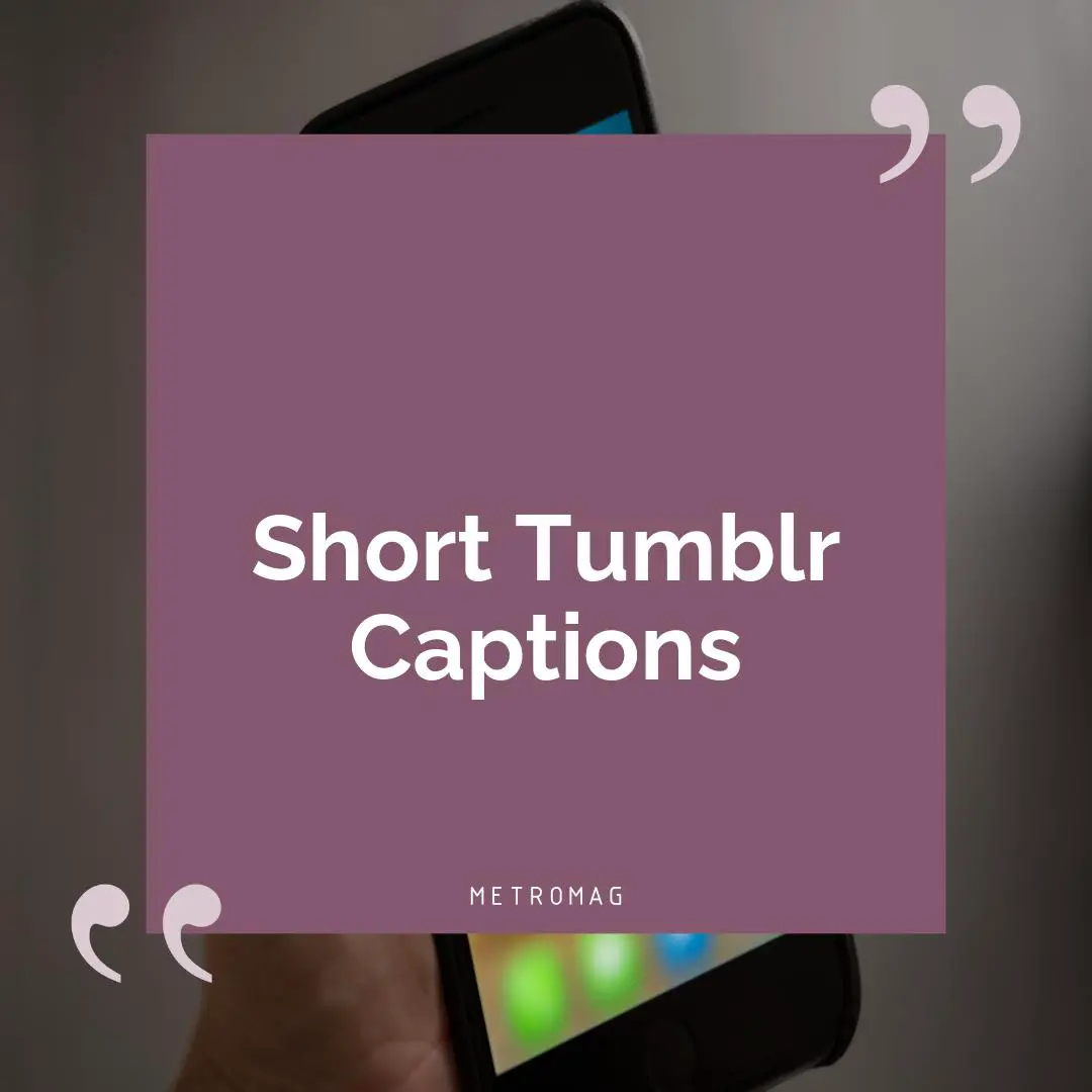 Short Tumblr Captions
