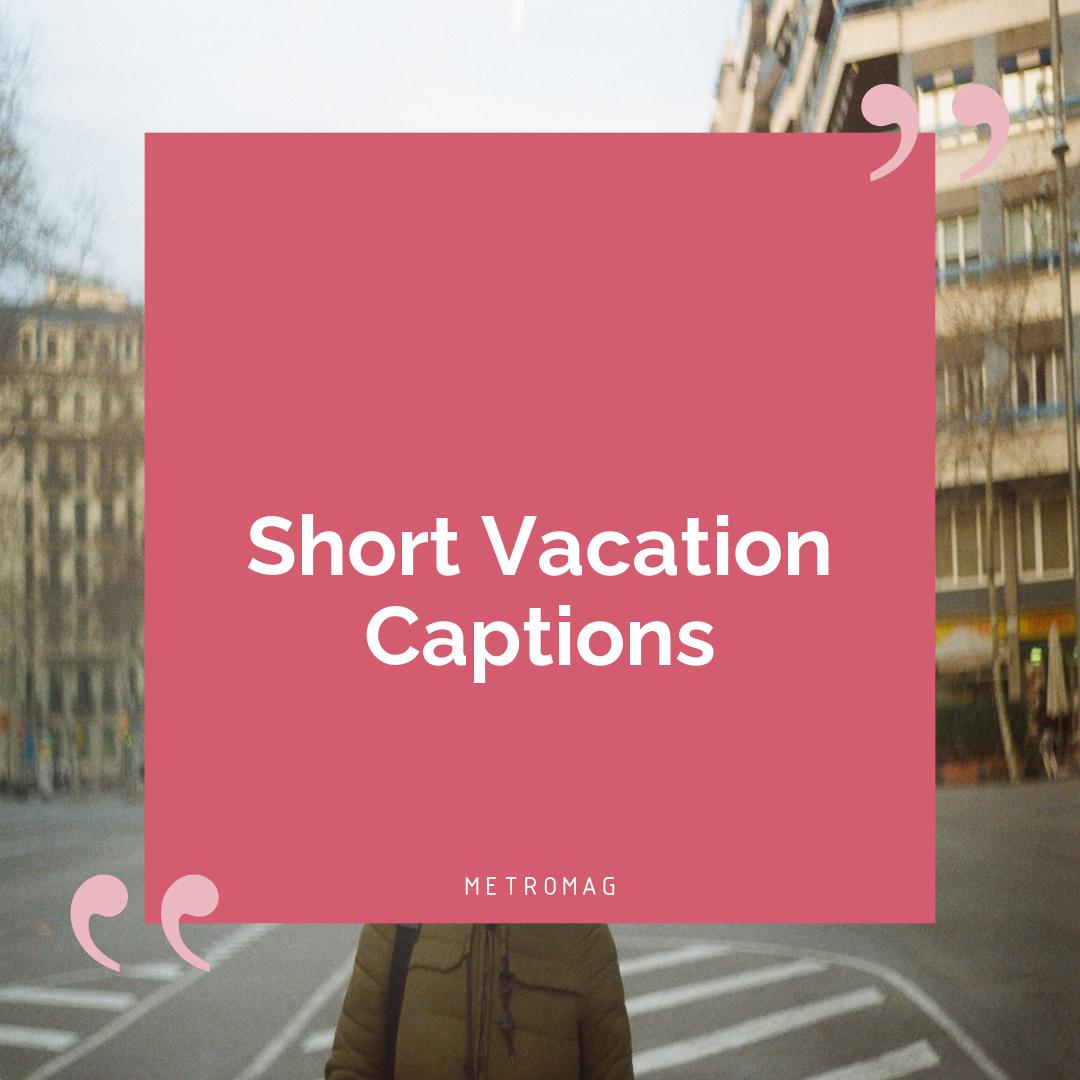 Short Vacation Captions