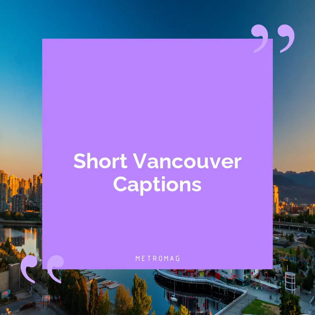 Short Vancouver Captions