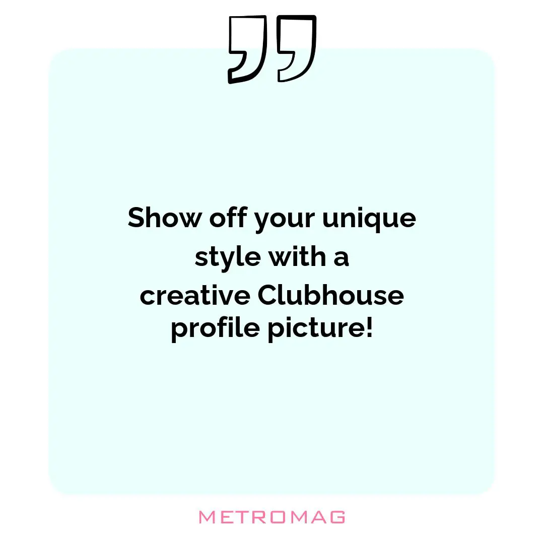 Show off your unique style with a creative Clubhouse profile picture!
