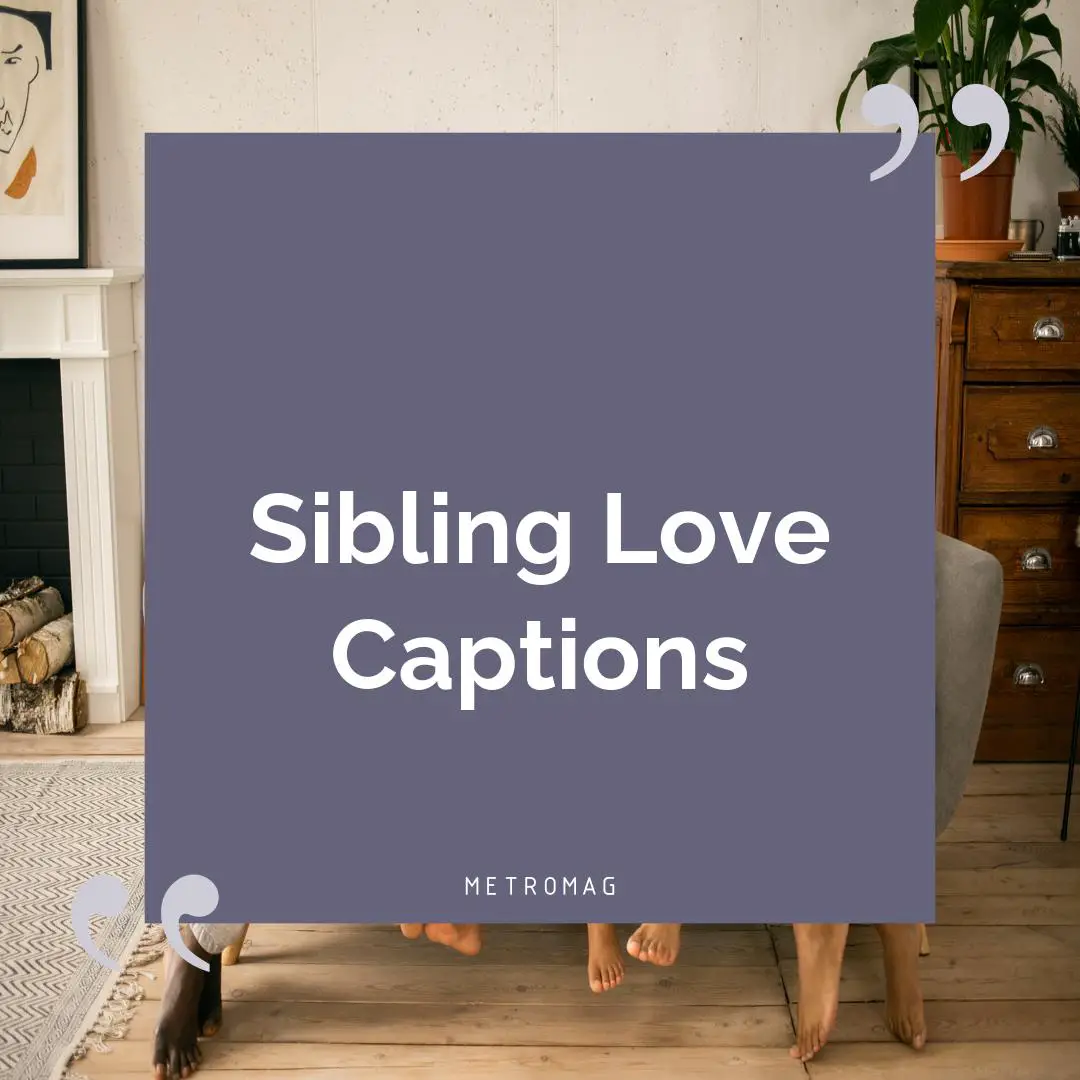 Sibling Love Captions