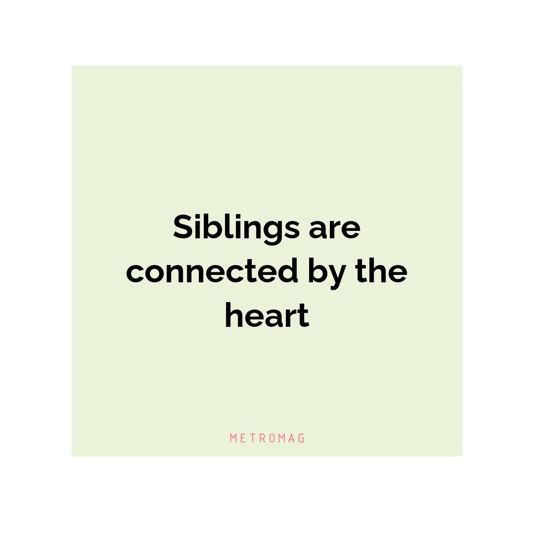 Siblings are connected by the heart