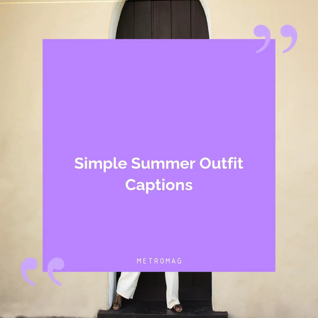 Simple Summer Outfit Captions