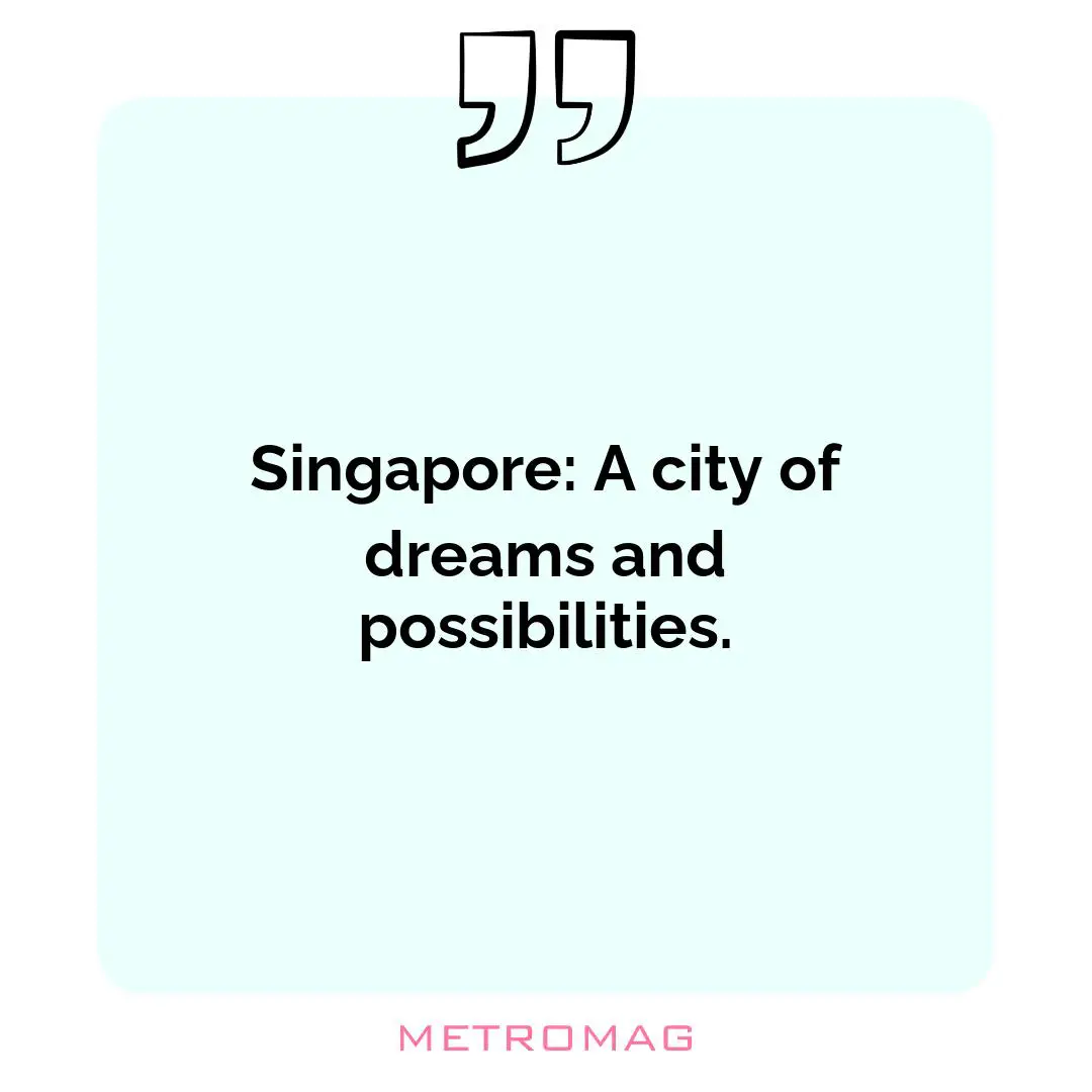 Singapore: A city of dreams and possibilities.