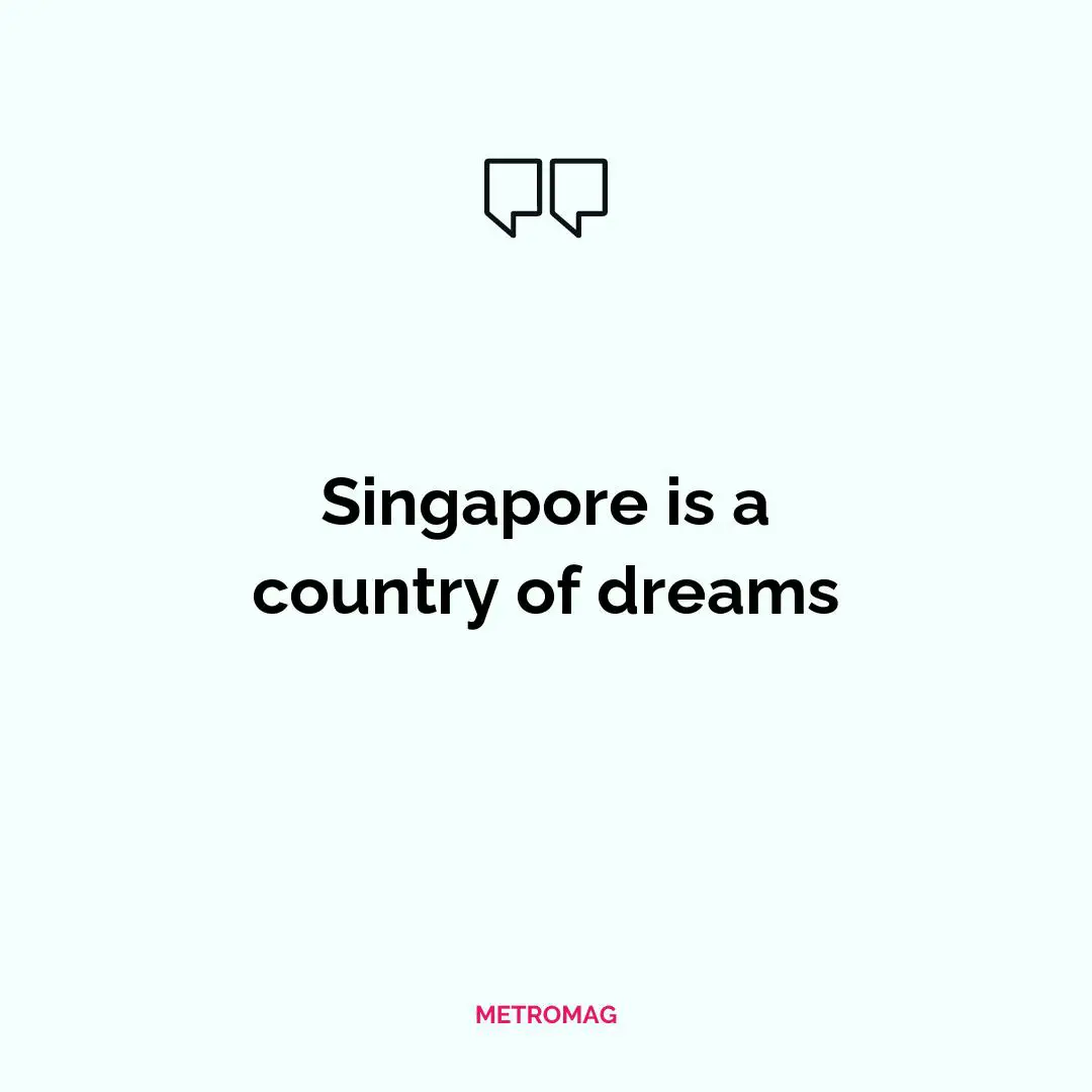 Singapore is a country of dreams