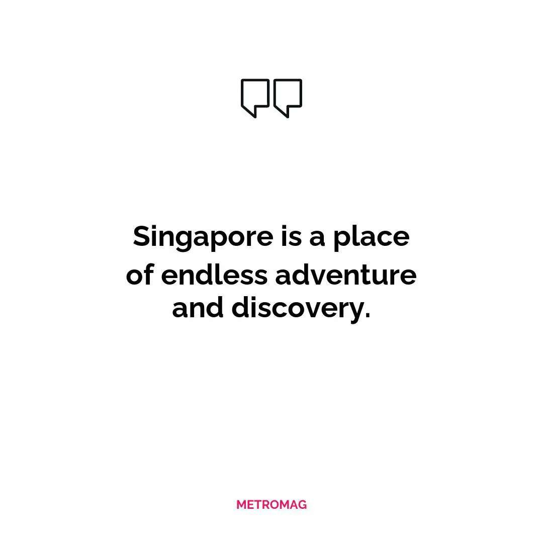 Singapore is a place of endless adventure and discovery.