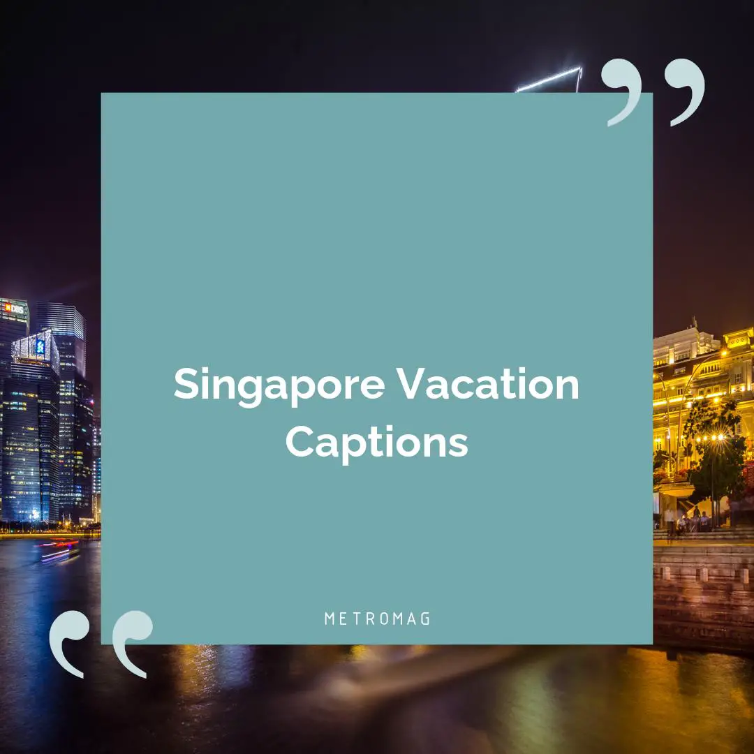Singapore Vacation Captions