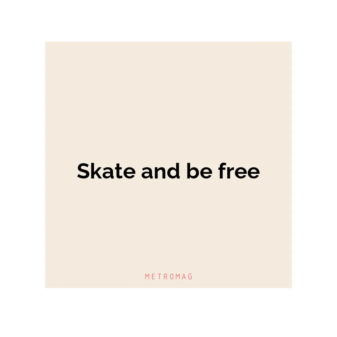 Skate and be free