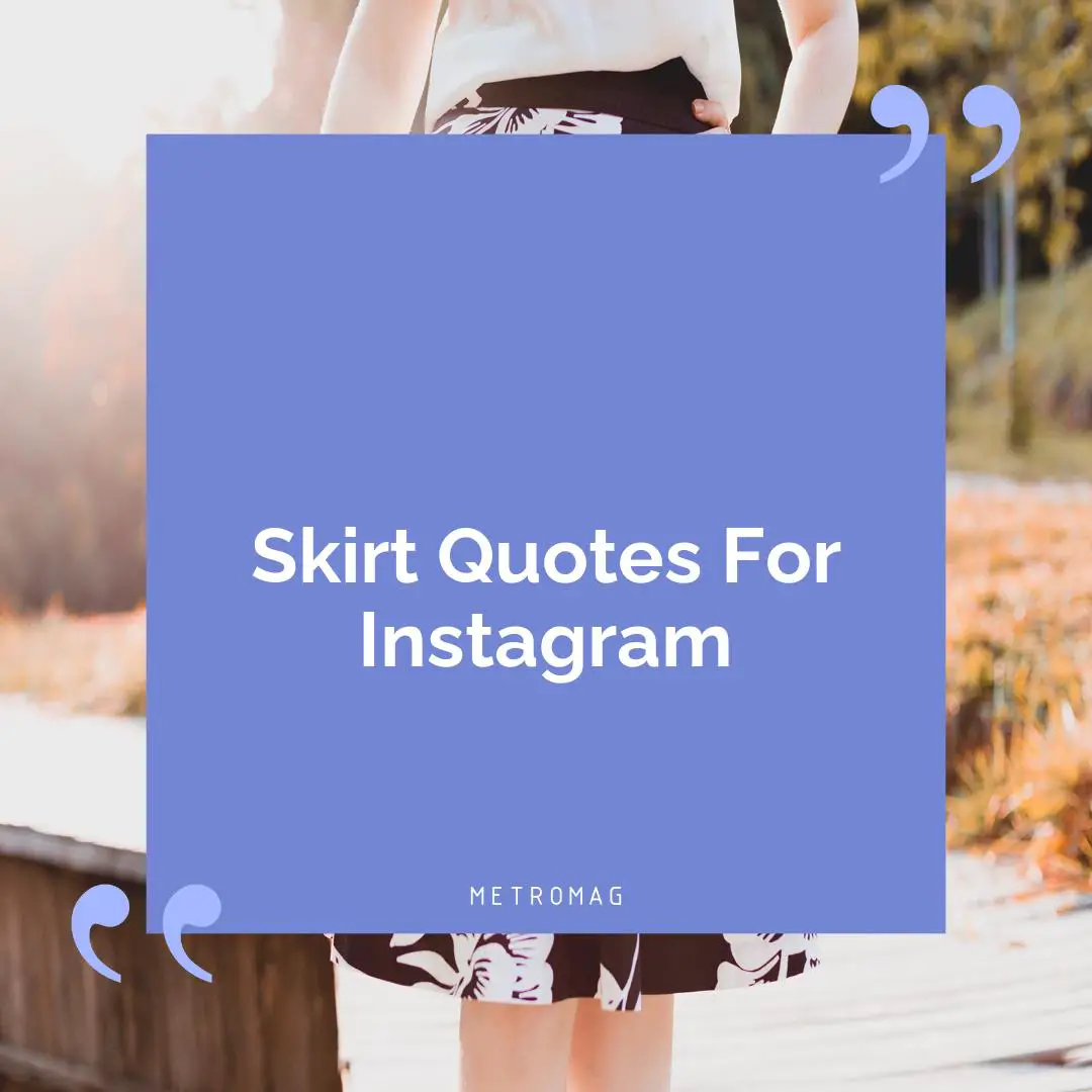 Skirt Quotes For Instagram