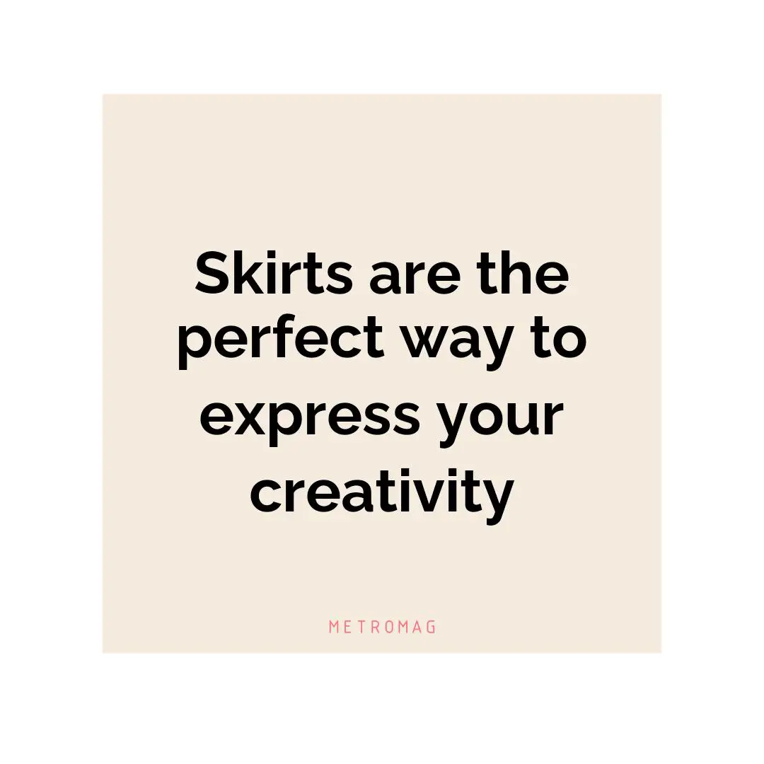 Skirts are the perfect way to express your creativity