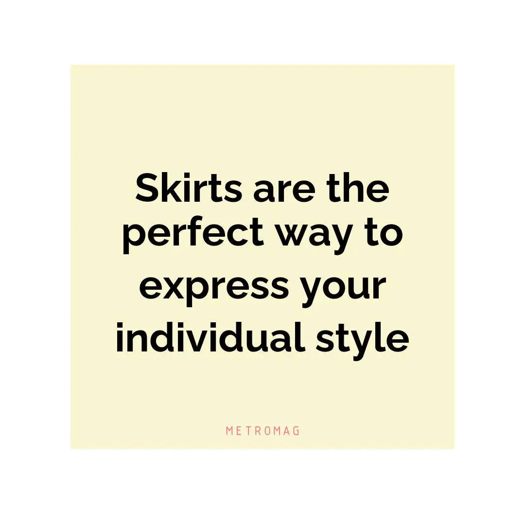 Skirts are the perfect way to express your individual style
