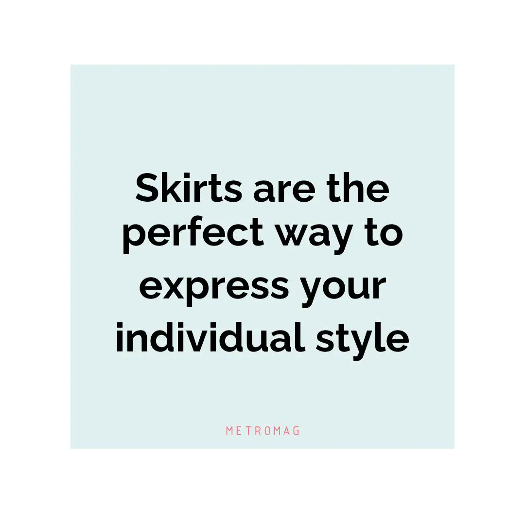 Skirts are the perfect way to express your individual style