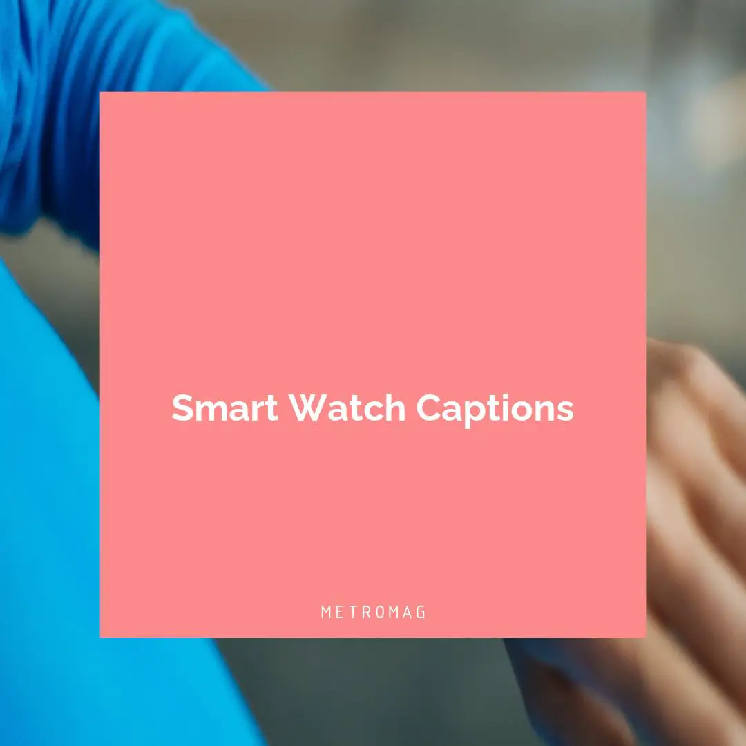 Smart Watch Captions