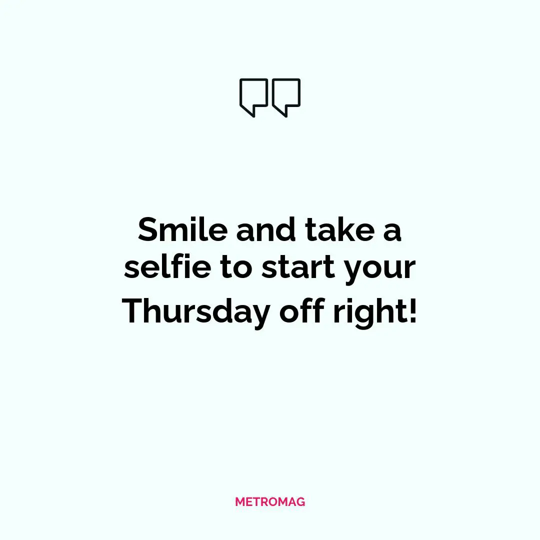 Smile and take a selfie to start your Thursday off right!