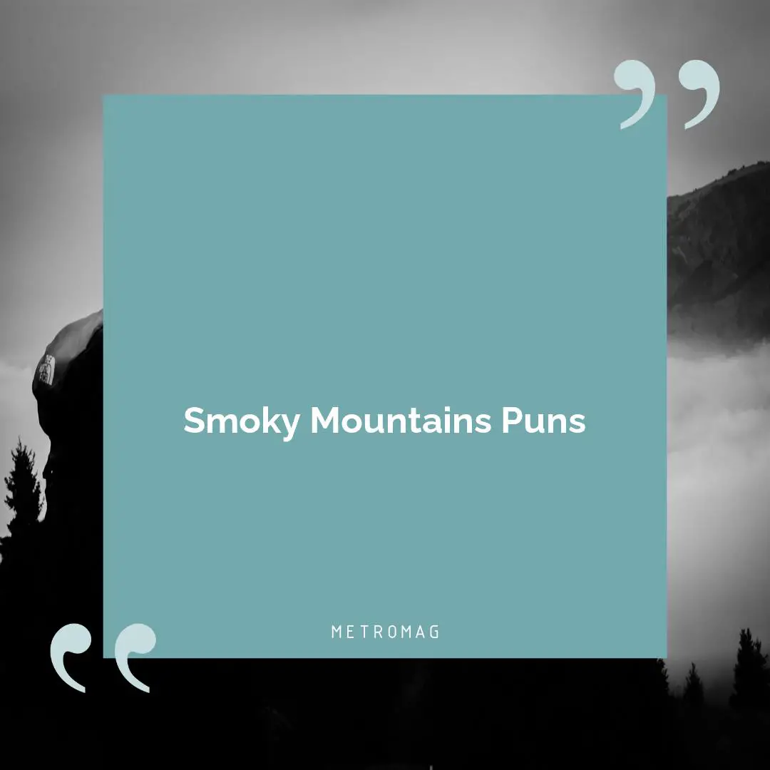 Smoky Mountains Puns