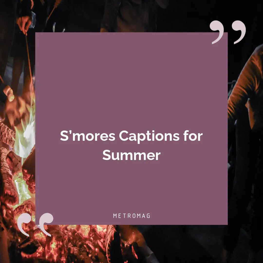 S’mores Captions for Summer