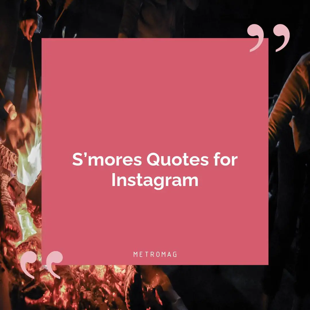 S’mores Quotes for Instagram