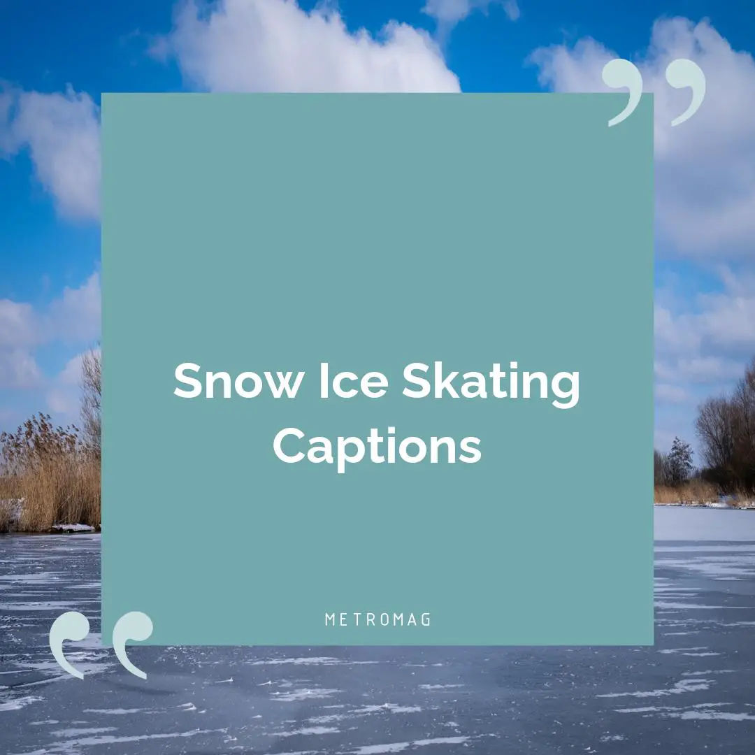 Snow Ice Skating Captions