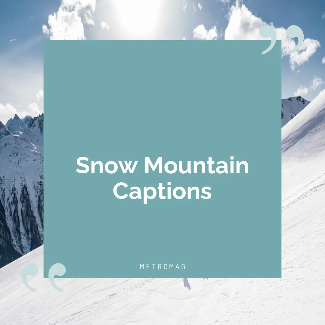 Snow Mountain Captions